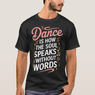 Camiseta Dança É Como A Alma Fala Sem Palavras Dançando