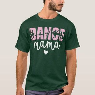 Camiseta Dança Mamãe Dança Mãe De Um Dançarino Mamãe Dançan
