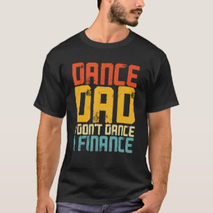 Camiseta Dança Pai Fazendo Dançarino Papa No Dia de os pais