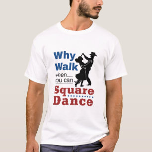 Camiseta Dança Quadrada Por Que Andar Quando Você Pode Da
