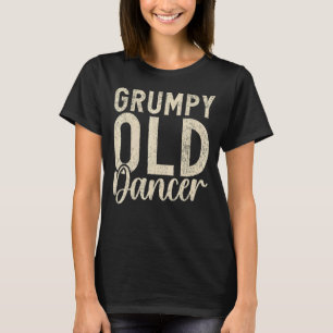 Camiseta Dançando com amor velho dançarino rabugento