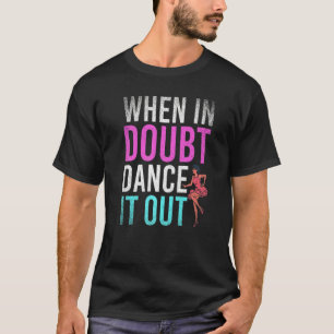 Camiseta Dançando Quando em Dúvida Dance It Out Professor