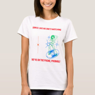 Camiseta Dançar como ninguém está assistindo