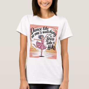 Camiseta Dançar como ninguém está assistindo Alivio de danç