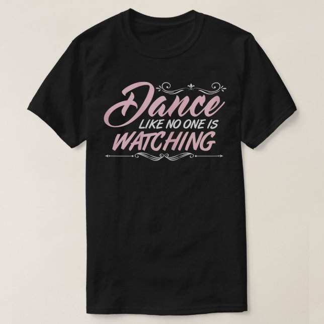 Camiseta Dançar como Ninguém está assistindo amor à dança d (Frente do Design)