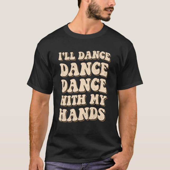 Camiseta Dançarei dança com minhas mãos (Frente)