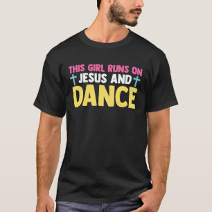 Camiseta Dançarina Cristã Dançando Esta Garota Funciona Com
