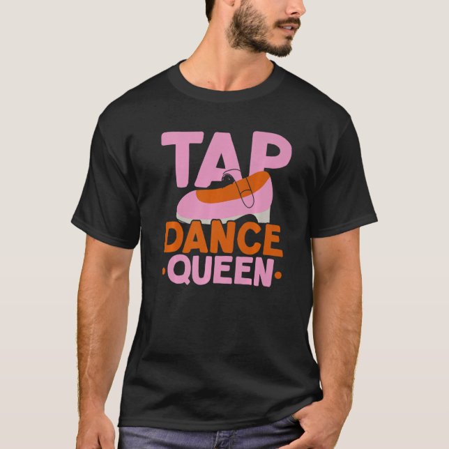 Camiseta Dançarino Dançarino Dançarino da Rainha da Tap da  (Frente)