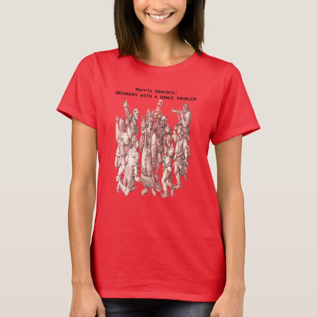 Camiseta Dançarinos Morris Bebedores Com Um Problema de Dan (Frente)