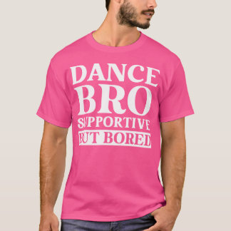 Camiseta Dance Bro Apoiando, Mas Entediado Dança Engraçada