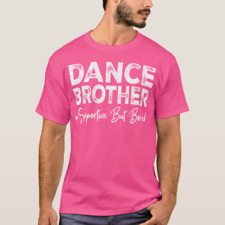 Camiseta Dance Brother Apoiando, Mas Entediado Com Dança En