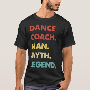 Camiseta Dance Coach Man Myth Legend