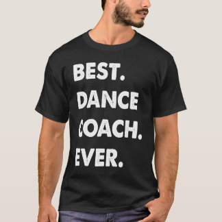 Camiseta Dance Coach Profession Best Dance Coach Ever