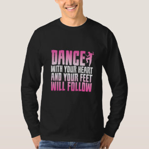 Camiseta Dance Com Seu Coração E Seus Pés Seguirão
