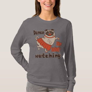 Camiseta Dance como ninguém está assistindo Pug Dog feminin