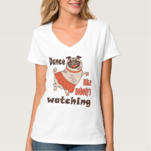 Camiseta Dance como ninguém está assistindo Pug Dog feminin