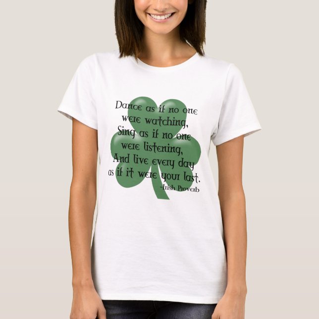 Camiseta Dance como se:: Provérbio irlandês (enegreça o (Frente)
