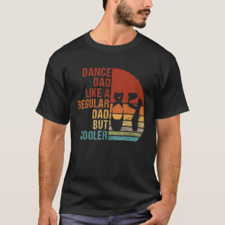 Camiseta Dance Dad Like A Regular Dad But Cooler Daddy Fath