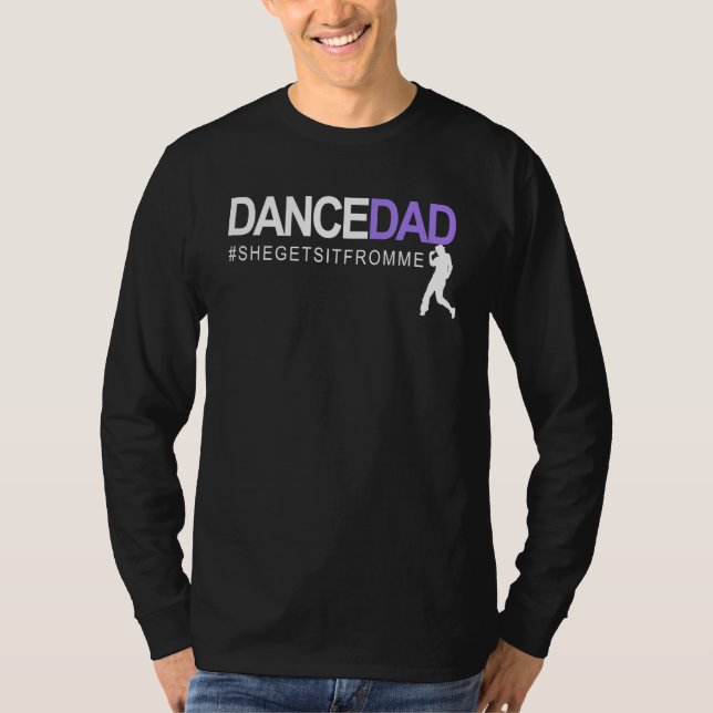 Camiseta Dance Dad She Gets It From Me A Proud Dancing Dadd (Frente)