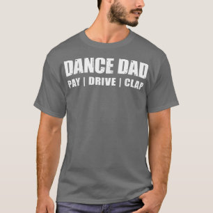 Camiseta DANCE DADDancing Considerando Pay Drive Clap Quot