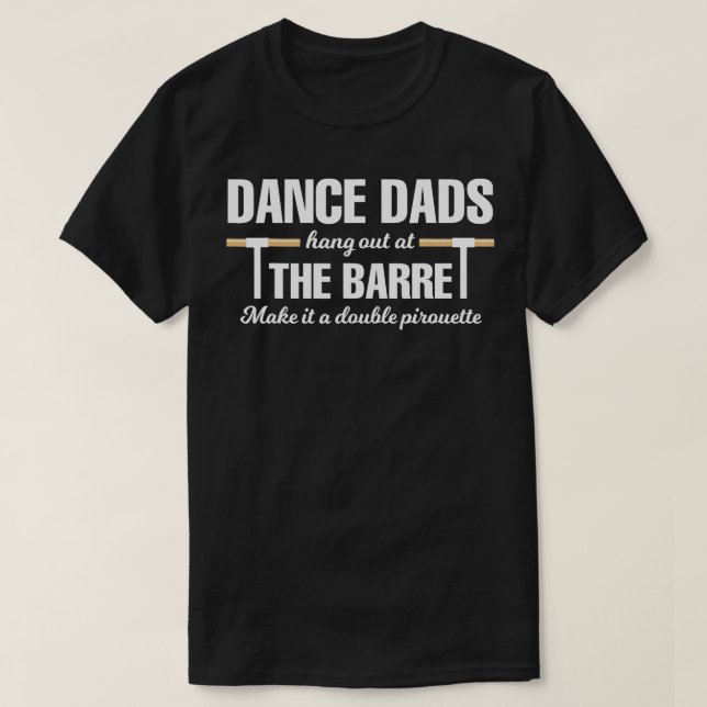 Camiseta Dance Dads Hang Out at The Barre Make It A Double  (Frente do Design)