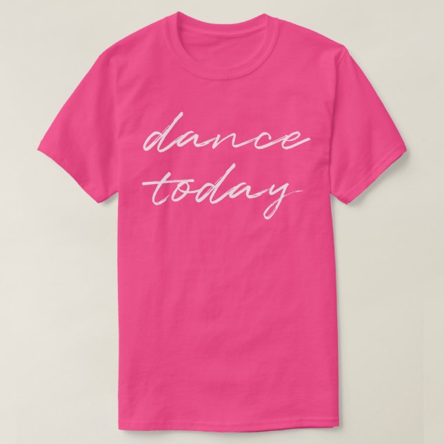 Camiseta Dance hoje (Frente do Design)