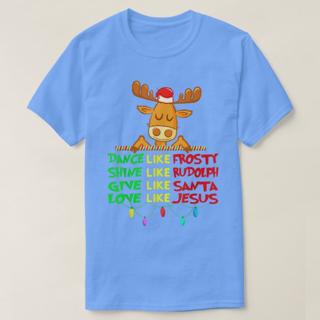 Camiseta Dance Like Frosty Shine Rudolph Give Santa Love Je (Frente do Design)