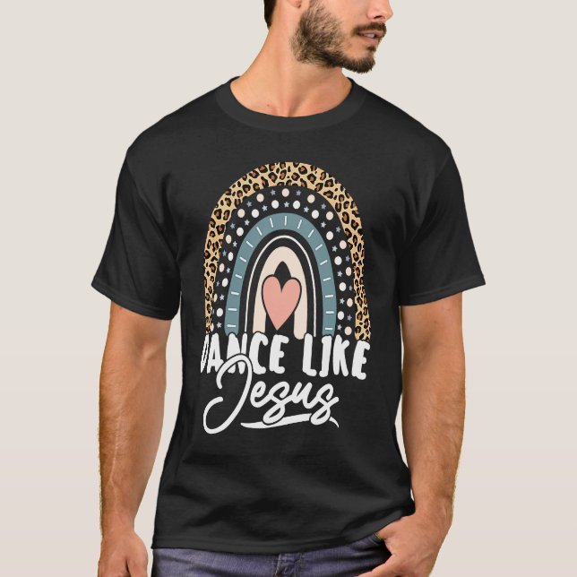 Camiseta Dance Like Jesus  Rainbow Leopard Pattern (Frente)