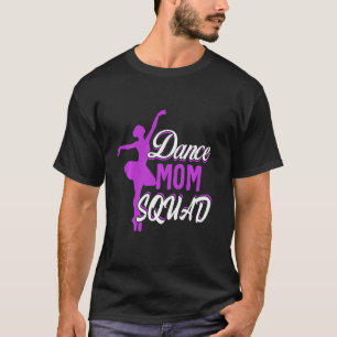 Camiseta Dance Mãe Esquadrão Mulheres Dançarinas Mamãe Mãe