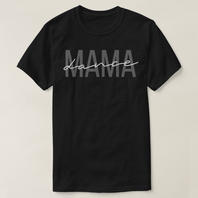 Camiseta Dance Mama Funny Dance Mom Mothers Day  (Frente do Design)