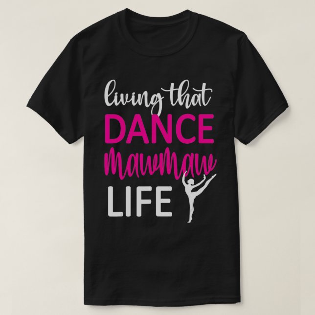Camiseta Dance Mawmaw Life Dancing Mawmaw Of A Dancer  (Frente do Design)