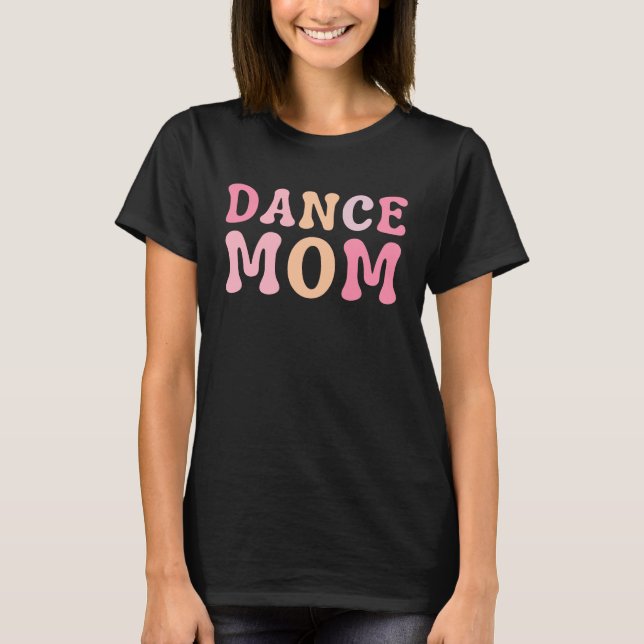 Camiseta Dance Mom  Dance Mom Mother's Day (Frente)