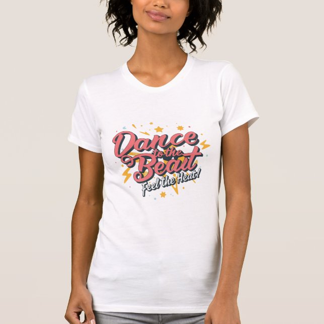 Camiseta Dance para a batida, sinta o calor! (Frente)