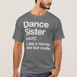 Camiseta Dance Sister Definition Engraçado Tee Esportivo Sa