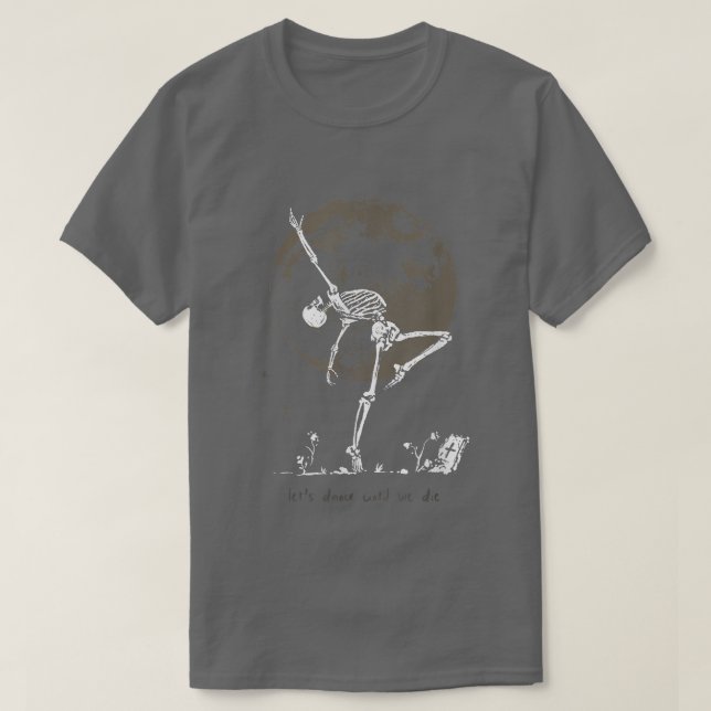 Camiseta Dance Till We Die Ballet Dancer Dancing Skeleton W (Frente do Design)