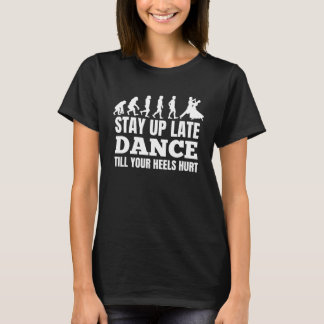 Camiseta Dance Till Your Heels Brake Ballroom Dancing  5