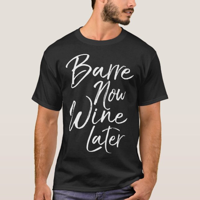 Camiseta Dance Workout for Women Cute Barre Now Wine Later (Frente)