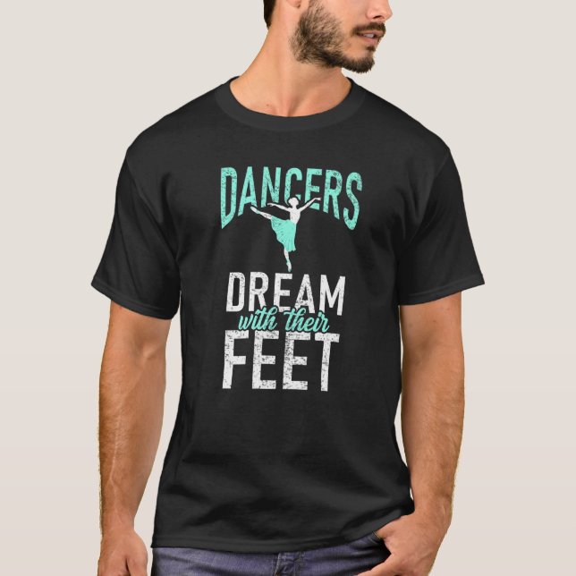 Camiseta Dancers dream with their Feet Dancing Love Dance   (Frente)