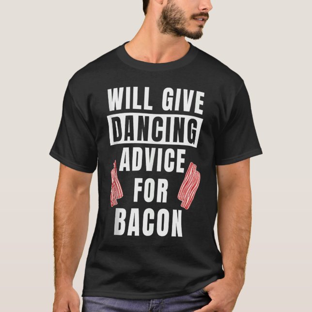 Camiseta Dancing Advice For Bacon Dance Gear Hip Hop  Dance (Frente)