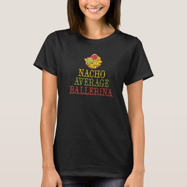 Camiseta Dancing Ballet Nacho average Ballerina   (Frente)