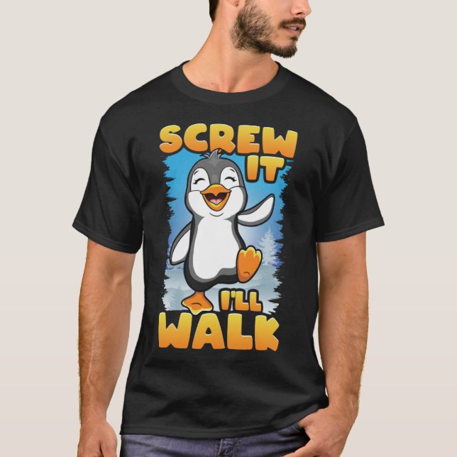 Camiseta Dane-se, eu vou caminhar feliz bebendo pinguins da (Frente)