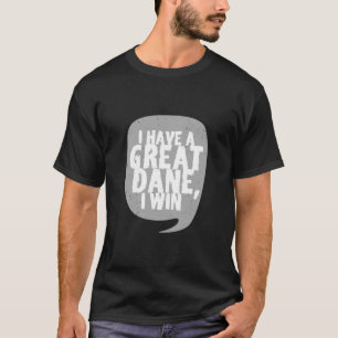 Camiseta Danes Gigantes - Eu Tenho Um Dogue Alemão