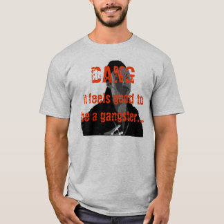 Camiseta DANG que sente bom ser um gângster…