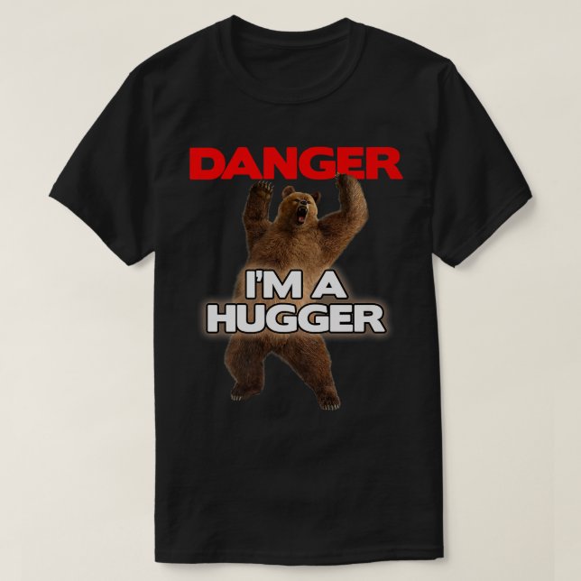Camiseta Danger Im a Big Hugger  Funny Dangerous Bear Huggi (Frente do Design)