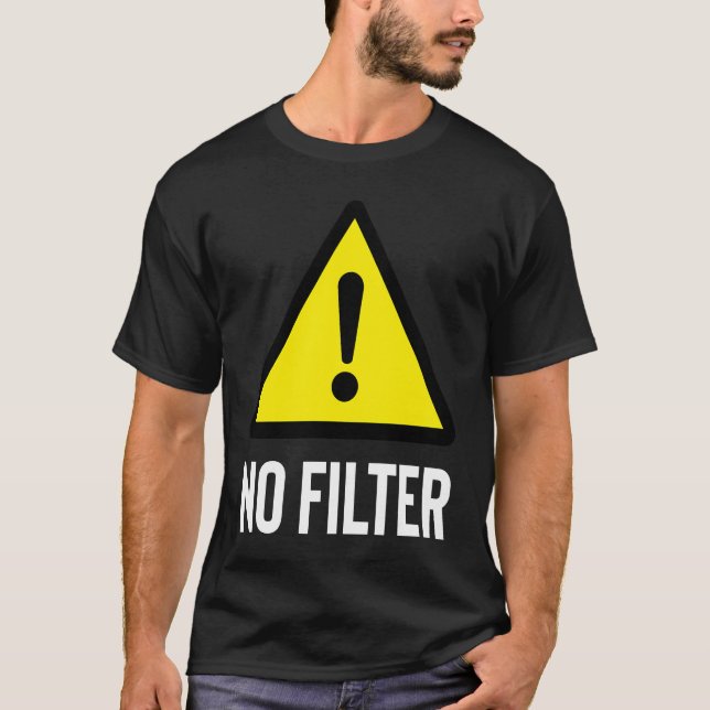 Camiseta Danger No Filter warning (Frente)