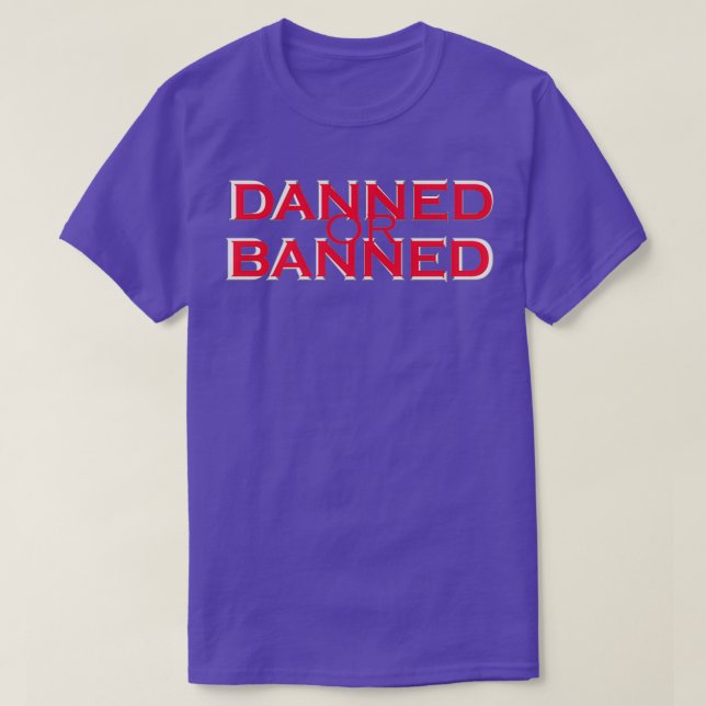 Camiseta Danned Or Banned simple design (Frente do Design)