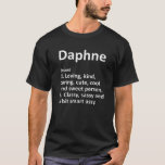 Camiseta DAPHNE Definição Nome Personalizado Funny Birthday<br><div class="desc">O trabalho de arte de definição Legal e bonito "Daphne" é um presente perfeito para qualquer mulher que você queira surpreender. Perfeito para si mesmo ou como presente para sua garota favorita. Comprar o design agora!</div>