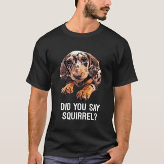 Camiseta Dapple Dachshund Você Disse Que Esquilo Enrolado