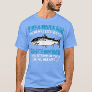 Camiseta Dar A Um Homem Um Ensino De Peixe A Ele Como Pesca