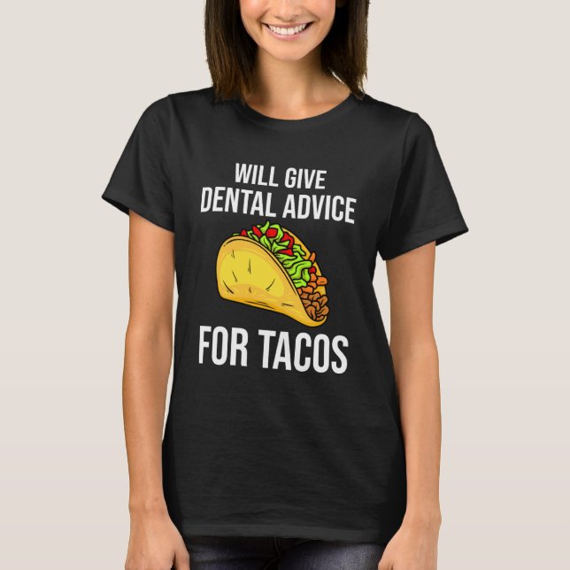 Camiseta Dar conselhos dentários para os tacos (Frente)